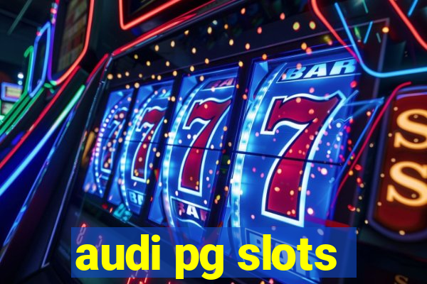 audi pg slots